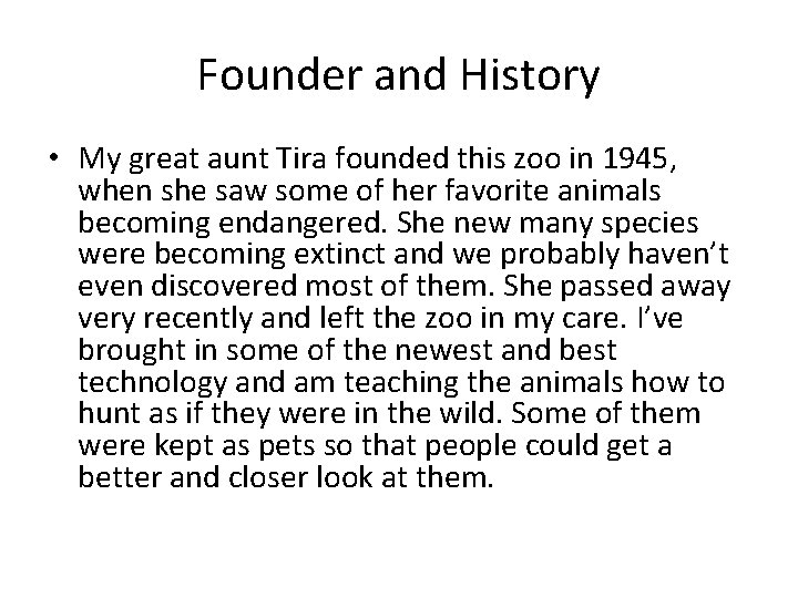 Founder and History • My great aunt Tira founded this zoo in 1945, when