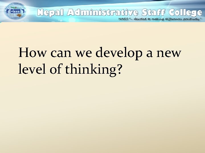 How can we develop a new level of thinking? 