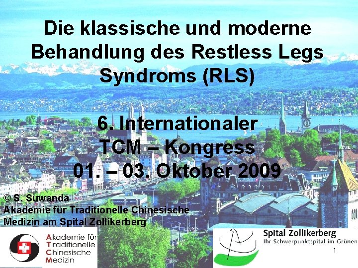 Die klassische und moderne Behandlung des Restless Legs Syndroms (RLS) 6. Internationaler TCM –