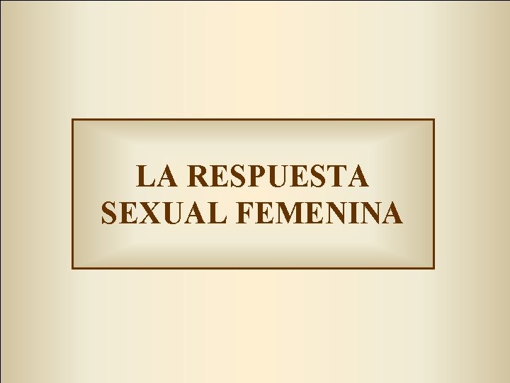 LA RESPUESTA SEXUAL FEMENINA 