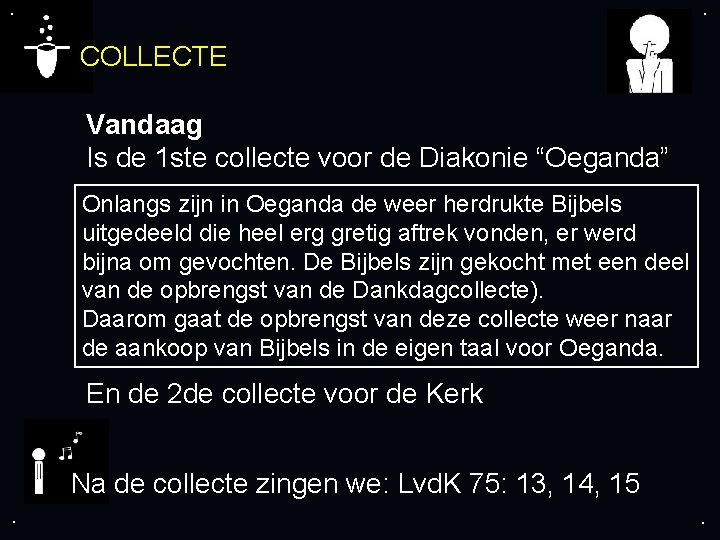 . . COLLECTE Vandaag Is de 1 ste collecte voor de Diakonie “Oeganda” Onlangs