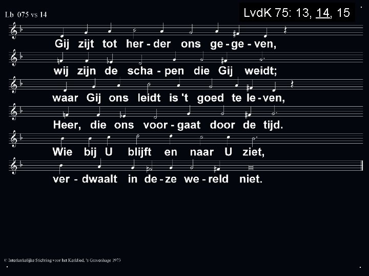 Lvd. K 75: 13, 14, 15 . . . 