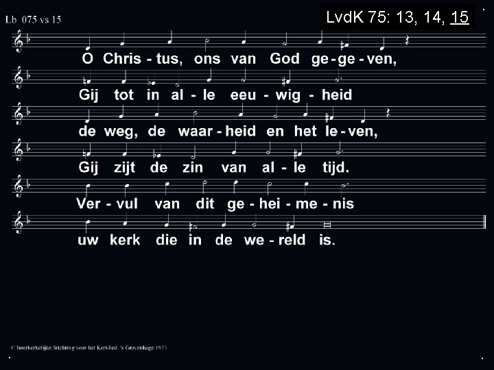 Lvd. K 75: 13, 14, 15 . . . 