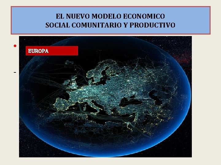EL NUEVO MODELO ECONOMICO SOCIAL COMUNITARIO Y PRODUCTIVO • LAEUROPA CUARTA CRISIS ES LA