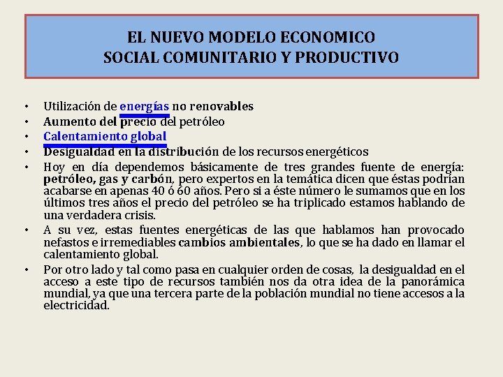 EL NUEVO MODELO ECONOMICO SOCIAL COMUNITARIO Y PRODUCTIVO • • Utilización de energías no