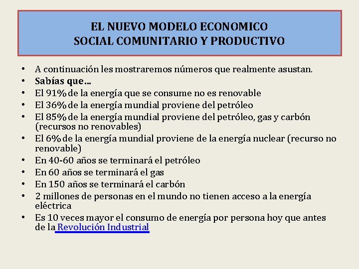EL NUEVO MODELO ECONOMICO SOCIAL COMUNITARIO Y PRODUCTIVO • • • A continuación les