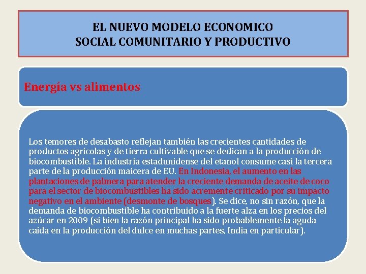 EL NUEVO MODELO ECONOMICO SOCIAL COMUNITARIO Y PRODUCTIVO Energía vs alimentos Los temores de