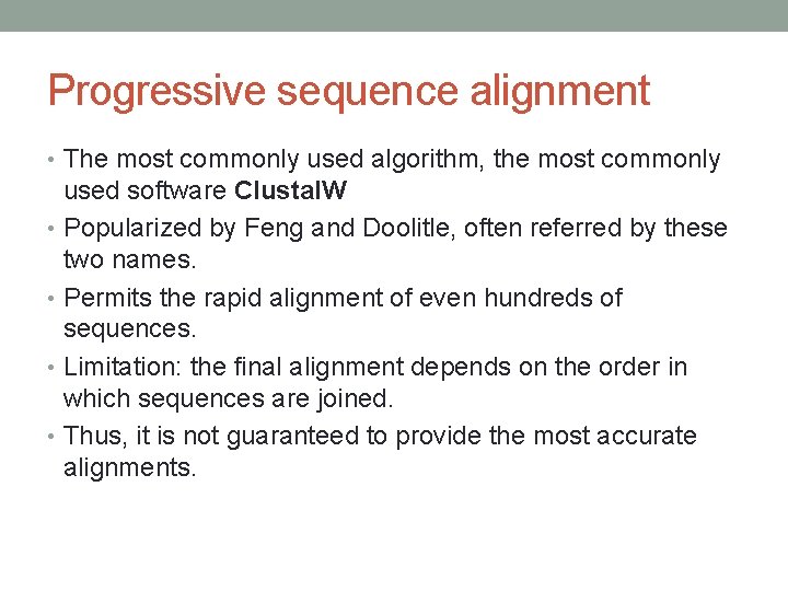 Progressive sequence alignment • The most commonly used algorithm, the most commonly used software