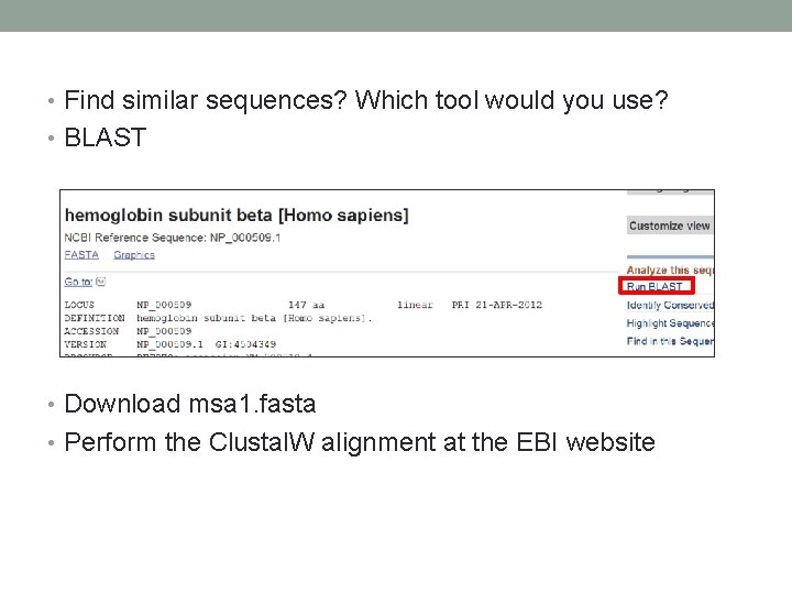  • Find similar sequences? Which tool would you use? • BLAST • Download
