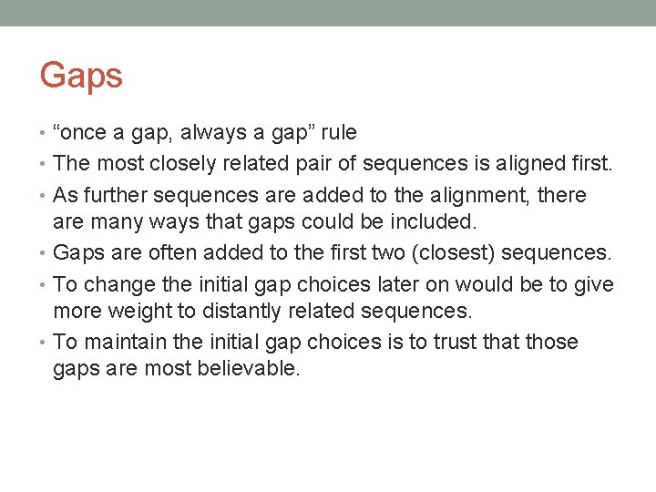 Gaps • “once a gap, always a gap” rule • The most closely related