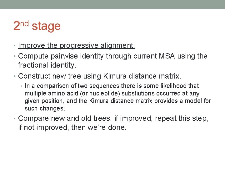 2 nd stage • Improve the progressive alignment. • Compute pairwise identity through current