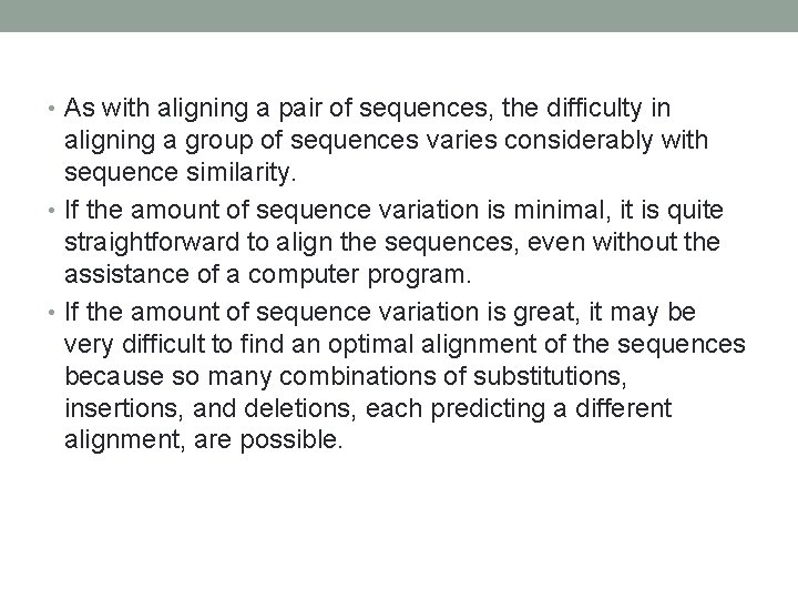  • As with aligning a pair of sequences, the difficulty in aligning a