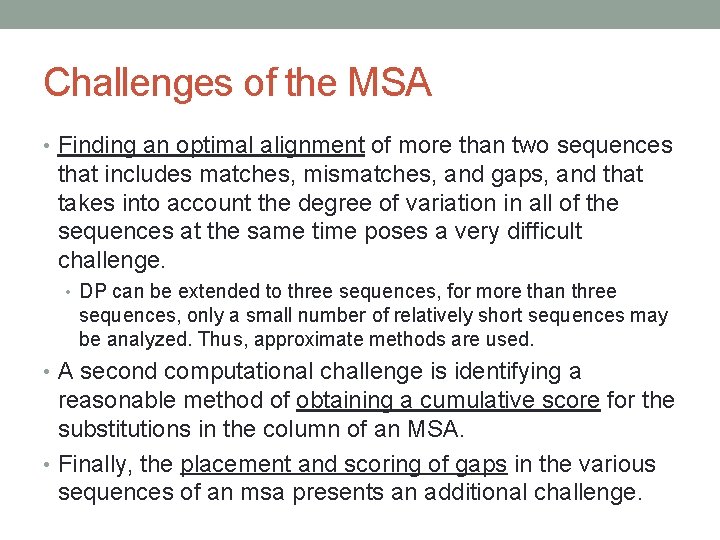 Challenges of the MSA • Finding an optimal alignment of more than two sequences