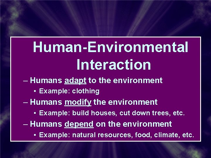 Human-Environmental Interaction – Humans adapt to the environment • Example: clothing – Humans modify Human-Environmental Interaction – Humans adapt to the environment • Example: clothing – Humans modify