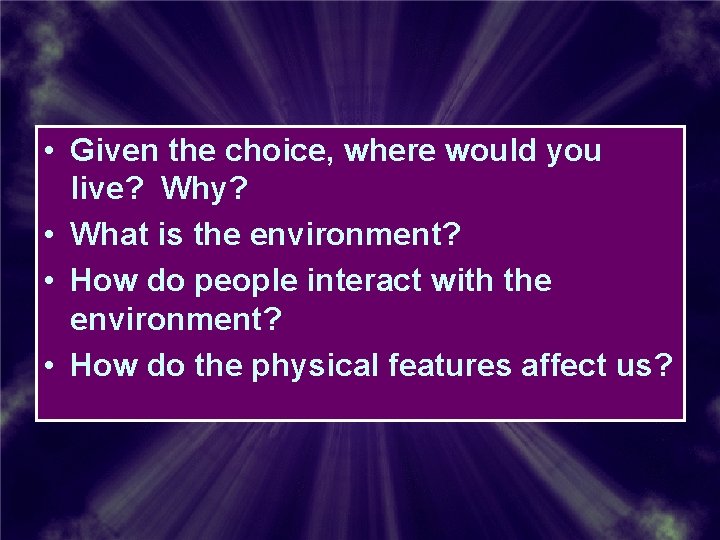 • Given the choice, where would you live? Why? • What is the • Given the choice, where would you live? Why? • What is the