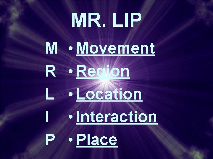 MR. LIP M R L I P • Movement • Region • Location • MR. LIP M R L I P • Movement • Region • Location •