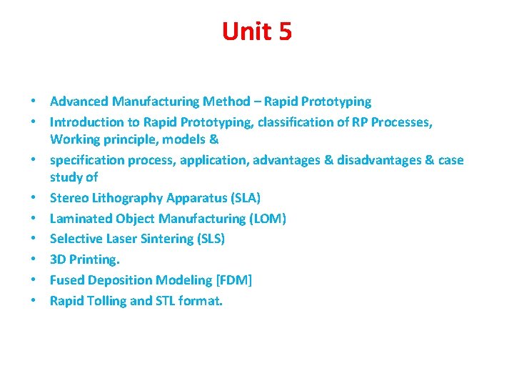 Unit 5 • Advanced Manufacturing Method – Rapid Prototyping • Introduction to Rapid Prototyping,