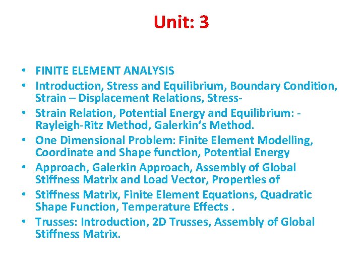 Unit: 3 • FINITE ELEMENT ANALYSIS • Introduction, Stress and Equilibrium, Boundary Condition, Strain