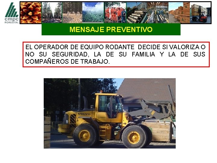 MENSAJE PREVENTIVO EL OPERADOR DE EQUIPO RODANTE DECIDE SI VALORIZA O NO SU SEGURIDAD,