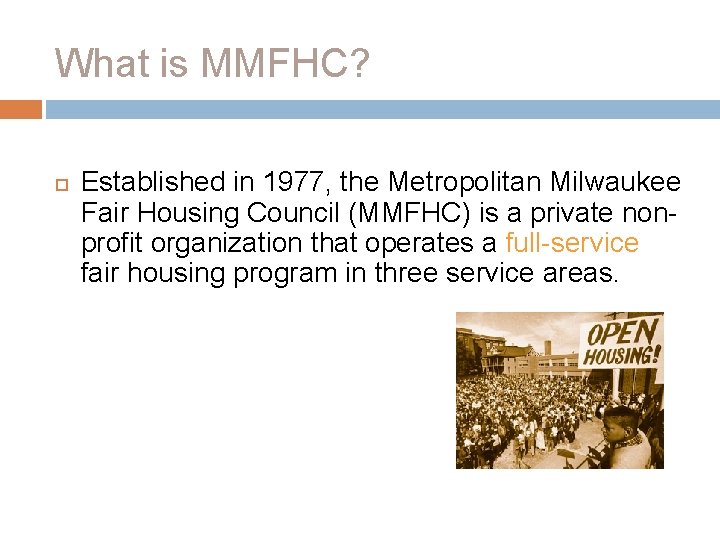 What is MMFHC? Established in 1977, the Metropolitan Milwaukee Fair Housing Council (MMFHC) is