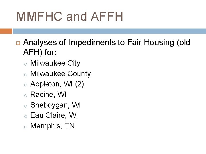 MMFHC and AFFH Analyses of Impediments to Fair Housing (old AFH) for: o o