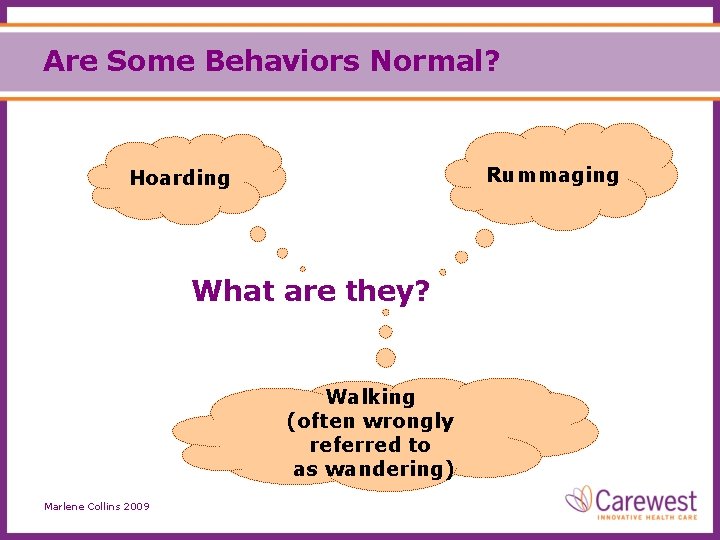 Are Some Behaviors Normal? Rummaging Hoarding What are they? Walking (often wrongly referred to