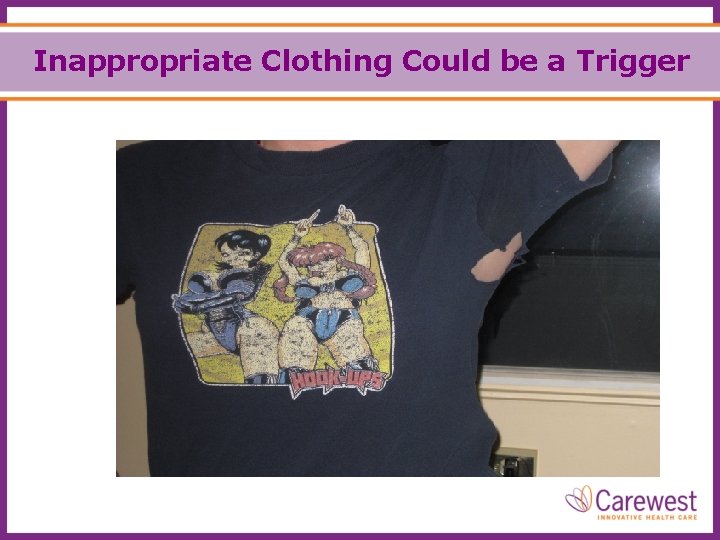 Inappropriate Clothing Could be a Trigger 