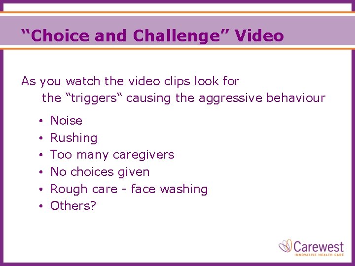 “Choice and Challenge” Video As you watch the video clips look for the “triggers“