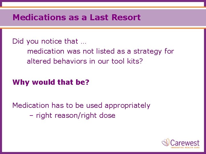Medications as a Last Resort Did you notice that … medication was not listed