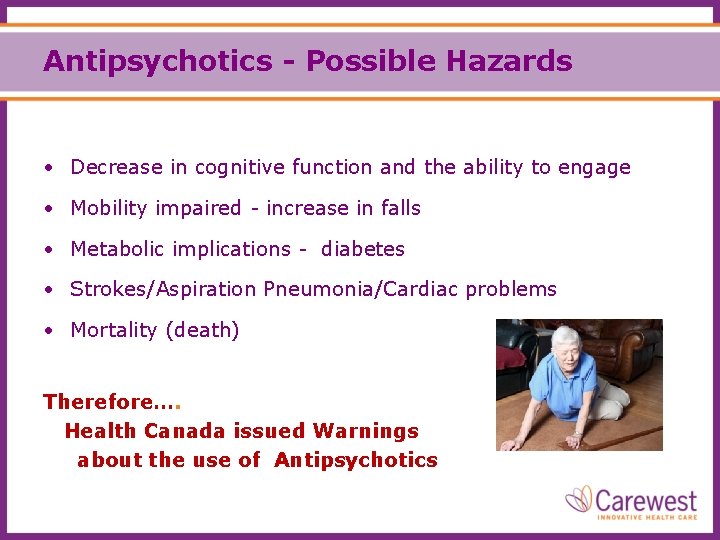 Antipsychotics - Possible Hazards • Decrease in cognitive function and the ability to engage
