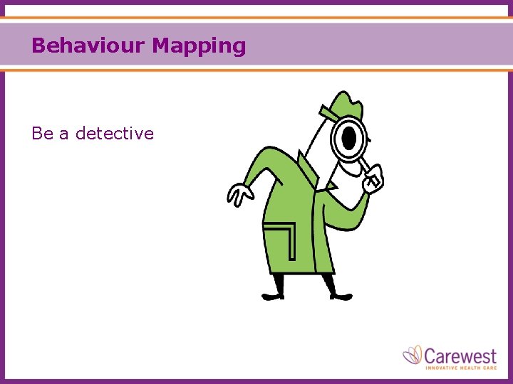 Behaviour Mapping Be a detective 