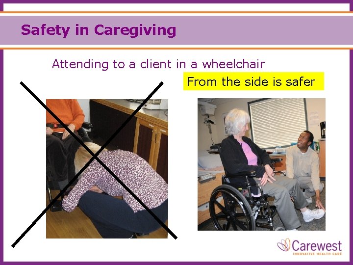 Safety in Caregiving Attending to a client in a wheelchair From the side is