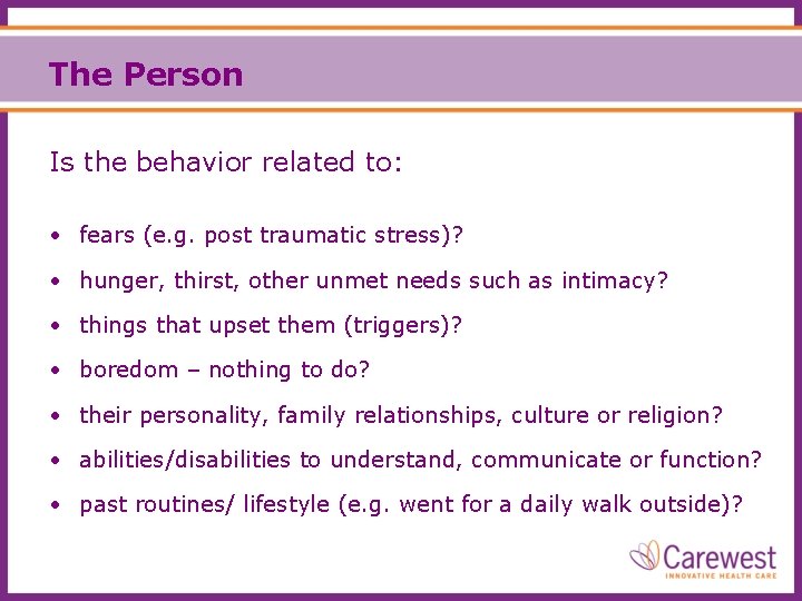 The Person Is the behavior related to: • fears (e. g. post traumatic stress)?