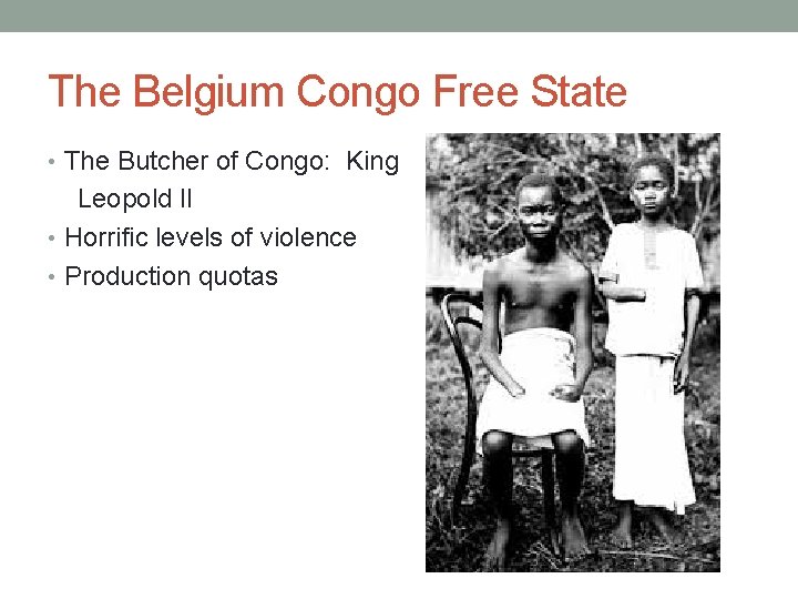 The Belgium Congo Free State • The Butcher of Congo: King Leopold II •