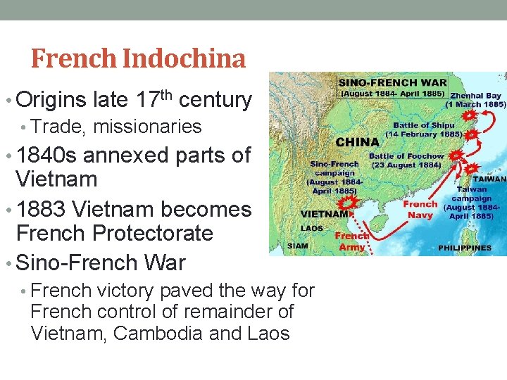 French Indochina • Origins late 17 th century • Trade, missionaries • 1840 s