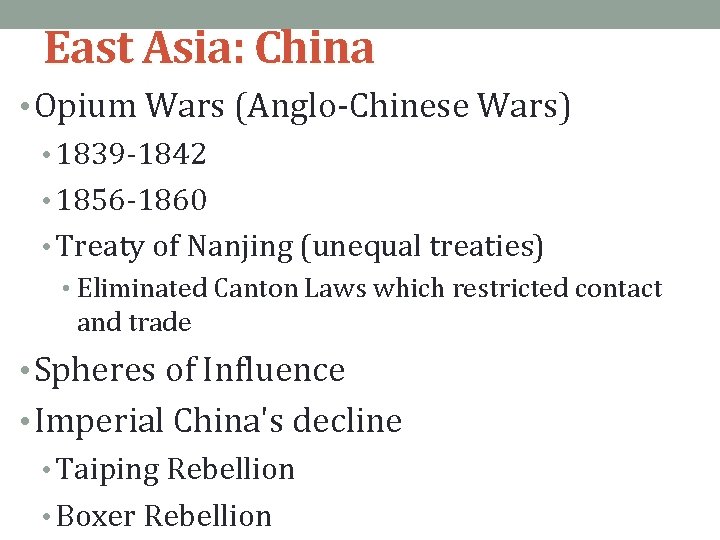 East Asia: China • Opium Wars (Anglo-Chinese Wars) • 1839 -1842 • 1856 -1860