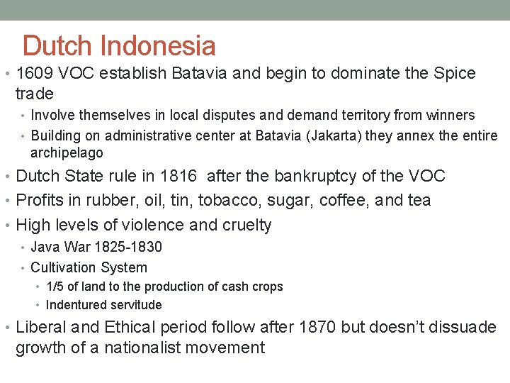 Dutch Indonesia • 1609 VOC establish Batavia and begin to dominate the Spice trade