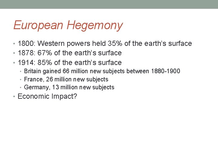 European Hegemony • 1800: Western powers held 35% of the earth’s surface • 1878: