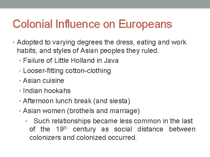 Colonial Influence on Europeans • Adopted to varying degrees the dress, eating and work