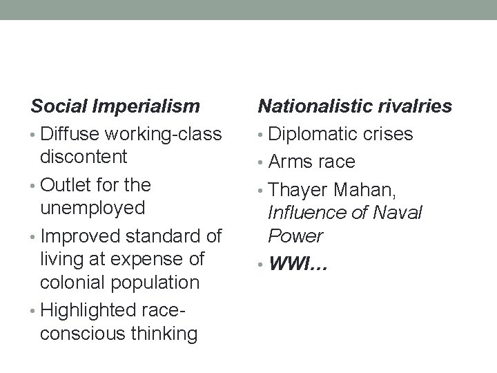 Social Imperialism • Diffuse working-class discontent • Outlet for the unemployed • Improved standard