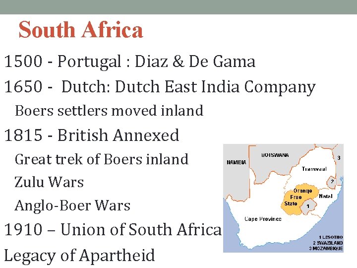 South Africa 1500 - Portugal : Diaz & De Gama 1650 - Dutch: Dutch