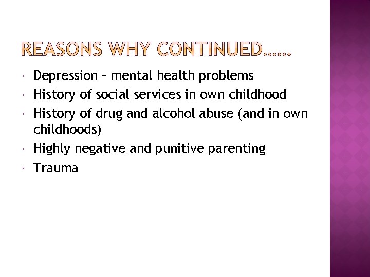  Depression – mental health problems History of social services in own childhood History