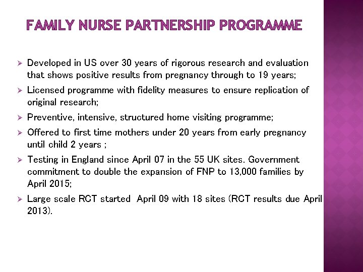 FAMILY NURSE PARTNERSHIP PROGRAMME Ø Ø Ø Developed in US over 30 years of