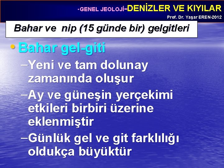  • GENEL JEOLOJİ-DENİZLER VE KIYILAR Prof. Dr. Yaşar EREN-2012 Bahar ve nip (15