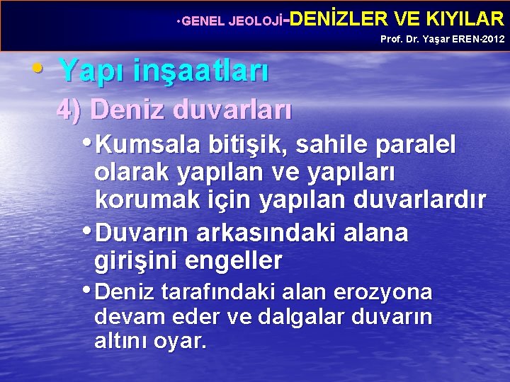  • GENEL JEOLOJİ-DENİZLER VE KIYILAR Prof. Dr. Yaşar EREN-2012 • Yapı inşaatları 4)
