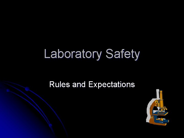 Laboratory Safety Rules and Expectations Safety First l