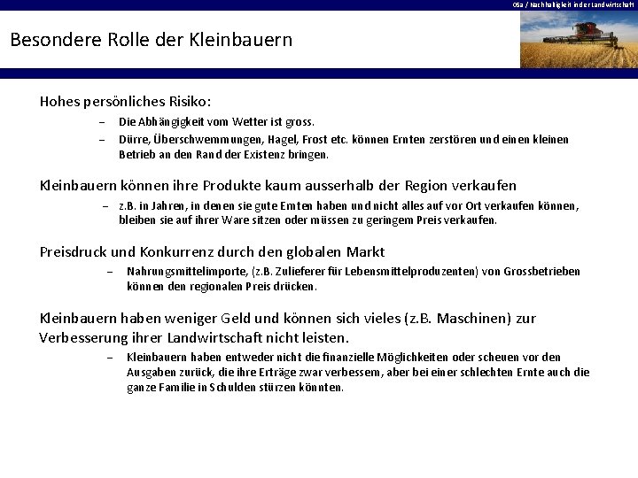 05 a / Nachhaltigkeit in der Landwirtschaft Besondere Rolle der Kleinbauern Hohes persönliches Risiko: