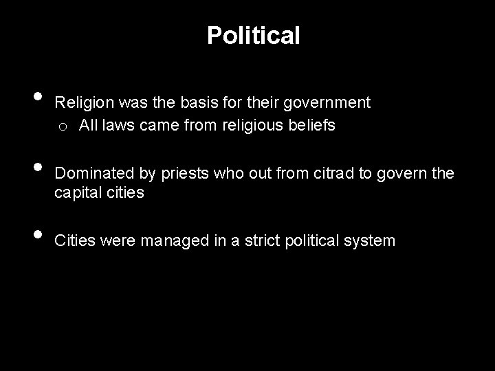 Political • • • Religion was the basis for their government o All laws