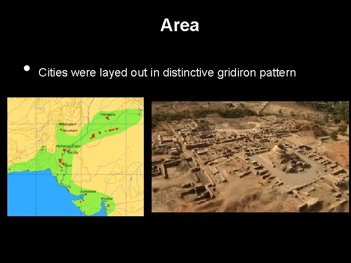 Area • Cities were layed out in distinctive gridiron pattern 