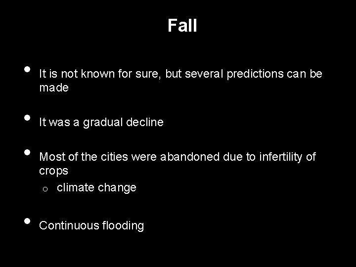 Fall • • It is not known for sure, but several predictions can be